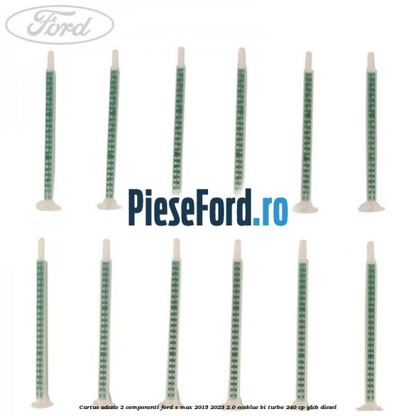 Cartus adeziv 2 componenti Ford S-Max 2015-2023 2.0 EcoBlue Bi-Turbo 240 cp Cartus adeziv 2 componenti Ford S-Max 2015-2023 2.0 EcoBlue Bi-Turbo 240 cp YLCB diesel