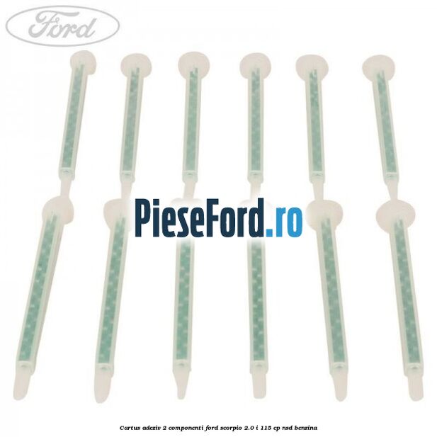 Cartus adeziv 2 componenti Ford Scorpio 2.0 i 115 cp NSD benzina