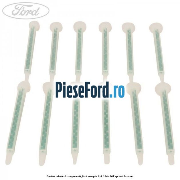 Cartus adeziv 2 componenti Ford Scorpio 2.9 i 24V 207 cp BOB benzina
