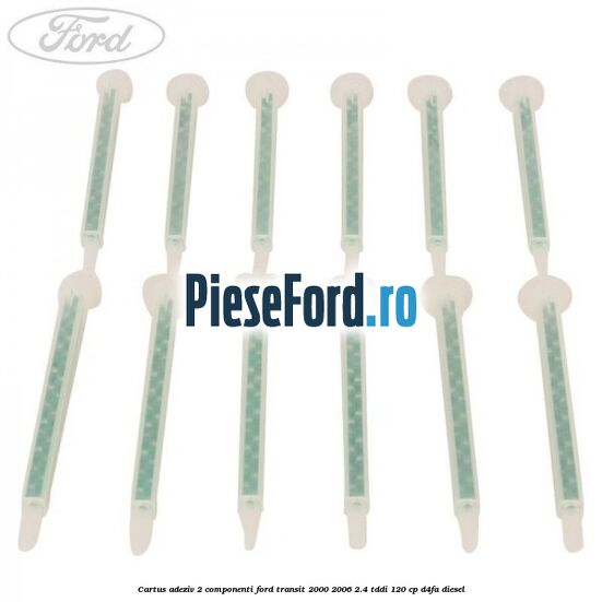 Cartus adeziv 2 componenti Ford Transit 2000-2006 2.4 TDdi 120 cp D4FA diesel