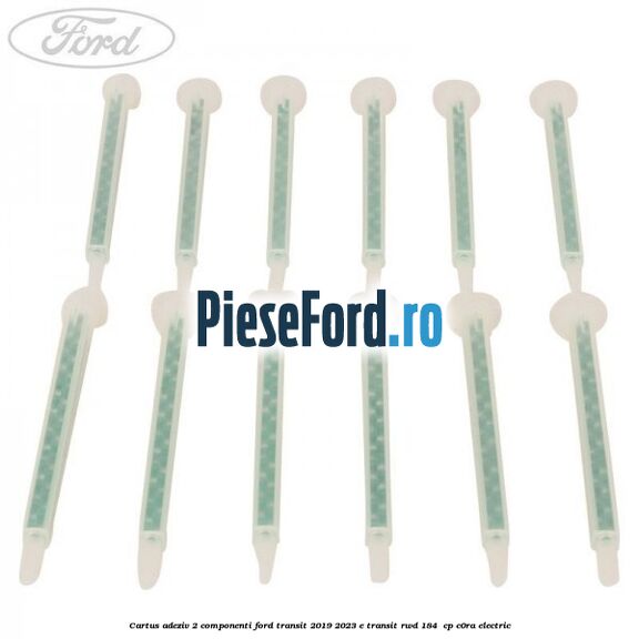 Cartus adeziv 2 componenti Ford Transit 2019-2023 E-TRANSIT RWD 184  cp C0RA electric