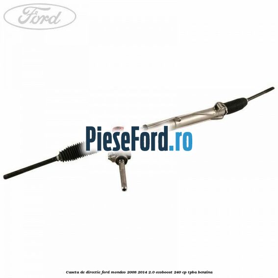 Caseta de directie Ford Mondeo 2008-2014 2.0 EcoBoost 240 cp TPBA benzina