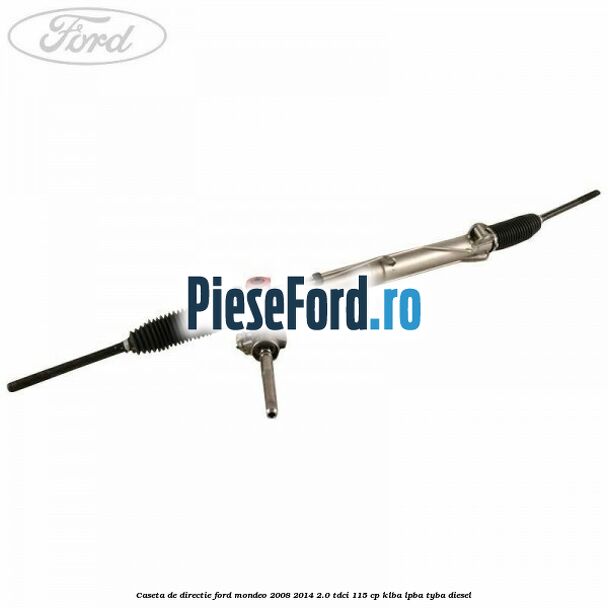 Caseta de directie Ford Mondeo 2008-2014 2.0 TDCi 115 cp