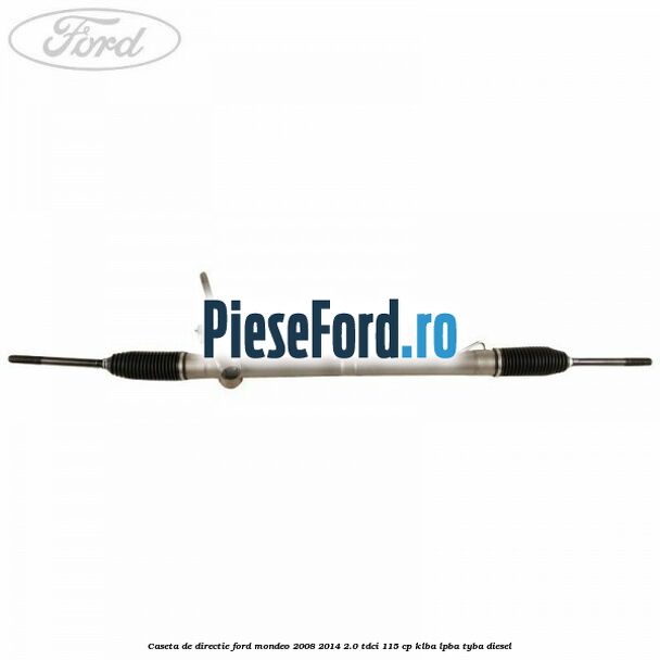 Caseta de directie Ford Mondeo 2008-2014 2.0 TDCi 115 cp KLBA, LPBA, TYBA diesel