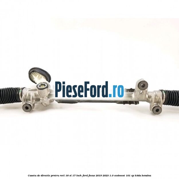 Caseta de directie prntru roti 16 si 17 inch Ford Focus 2019-2023 1.0 EcoBoost 101 cp B3DA benzina