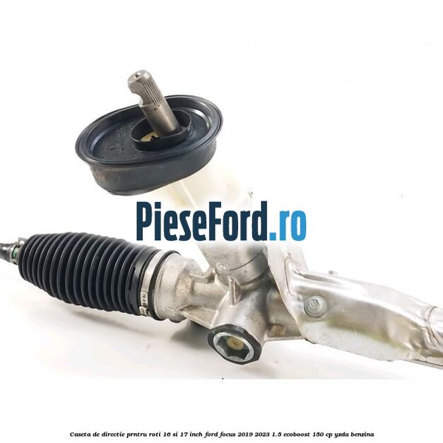 Caseta de directie prntru roti 16 si 17 inch Ford Focus 2019-2023 1.5 EcoBoost 150 cp YZDA benzina