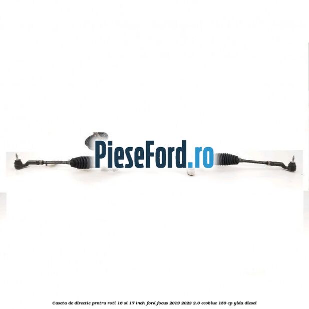 Caseta de directie prntru roti 16 si 17 inch Ford Focus 2019-2023 2.0 EcoBlue 150 cp YLDA diesel