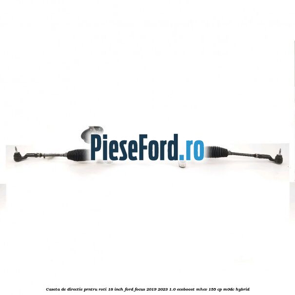 Caseta de directie prntru roti 18 inch Ford Focus 2019-2023 1.0 EcoBoost mHEV 155 cp M0DC Hybrid