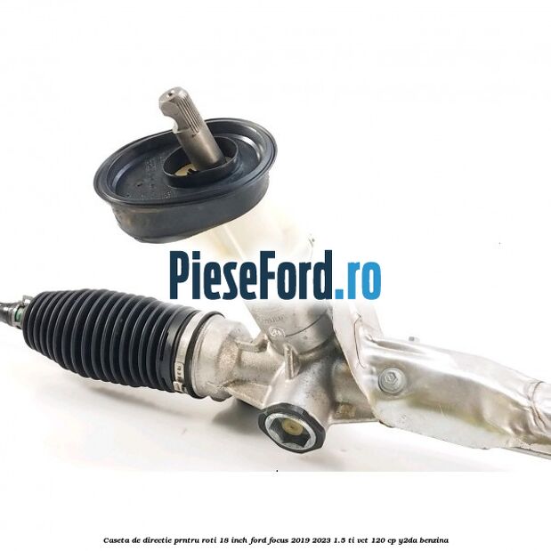 Caseta de directie prntru roti 18 inch Ford Focus 2019-2023 1.5 Ti-VCT 120 cp Y2DA benzina