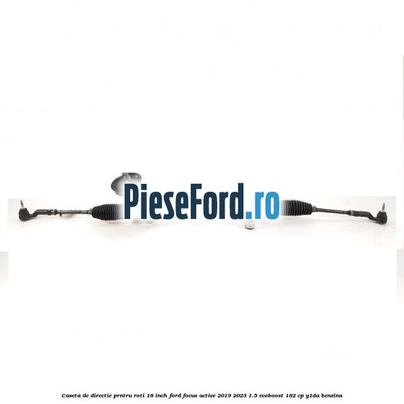 Caseta de directie prntru roti 18 inch Ford Focus Active 2019-2023 1.5 EcoBoost 182 cp Y1DA benzina