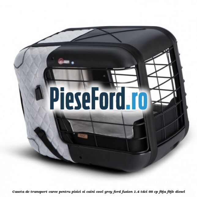 Caseta de Transport Caree Pentru pisici si caini, Cool Grey Ford Fusion 1.4 TDCi 68 cp F6JA, F6JB diesel