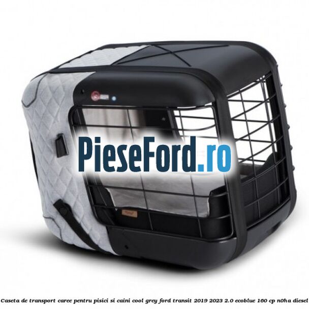 Caseta de Transport Caree Pentru pisici si caini, Cool Grey Ford Transit 2019-2023 2.0 EcoBlue 160 cp N0HA diesel