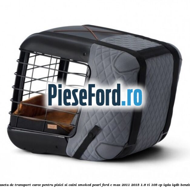 Caseta de Transport Caree Pentru pisici si caini, Smoked Pearl Ford C-Max 2011-2015 1.6 Ti 105 cp IQDA, IQDB benzina