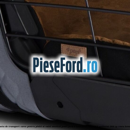 Caseta de Transport Caree Pentru pisici si caini, Smoked Pearl Ford S-Max 2007-2014 2.0 EcoBoost 203 cp TNWA benzina