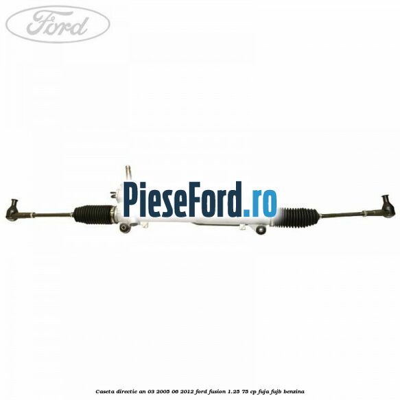 Caseta directie an 03/2005-06/2012 Ford Fusion 1.25 75 cp FUJA, FUJB benzina
