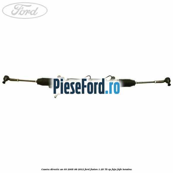 Caseta directie an 03/2005-06/2012 Ford Fusion 1.25 75 cp FUJA, FUJB benzina