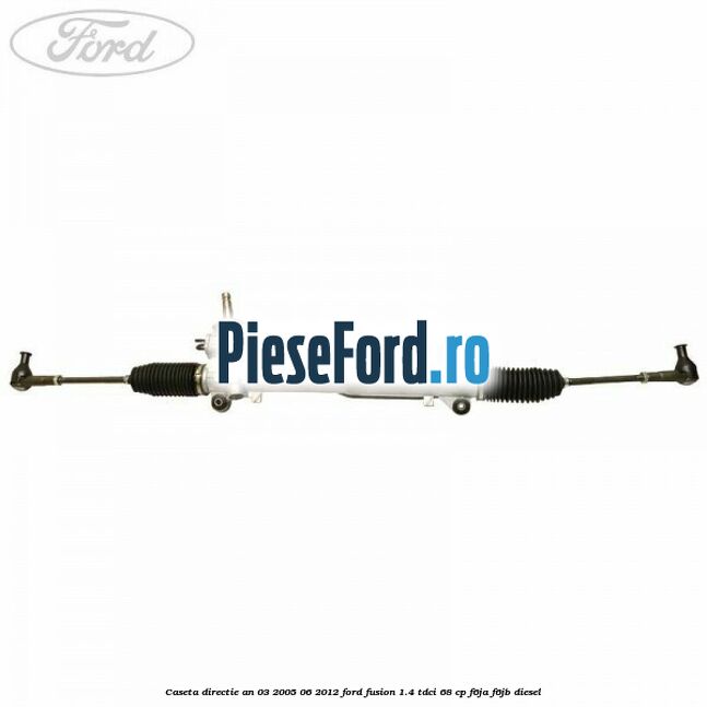 Caseta directie an 03/2005-06/2012 Ford Fusion 1.4 TDCi 68 cp F6JA, F6JB diesel
