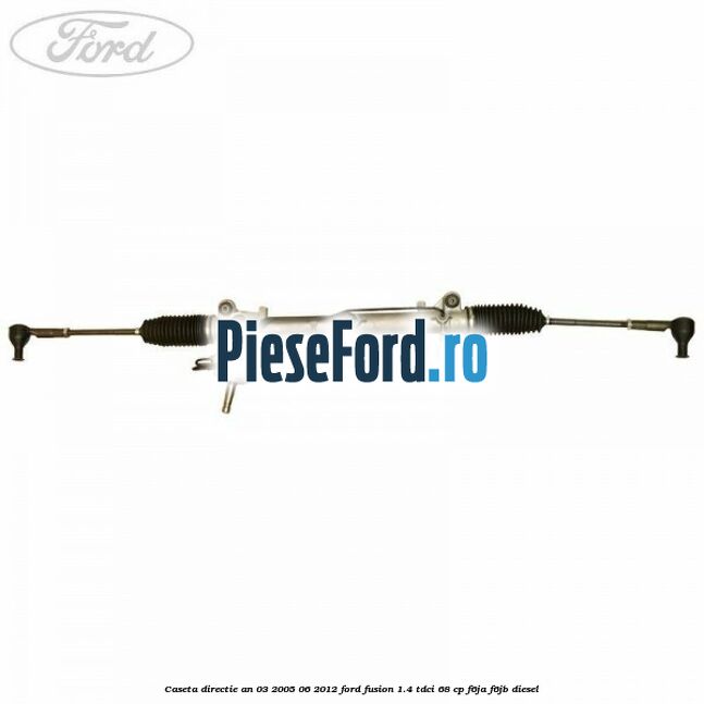 Caseta directie an 03/2005-06/2012 Ford Fusion 1.4 TDCi 68 cp F6JA, F6JB diesel