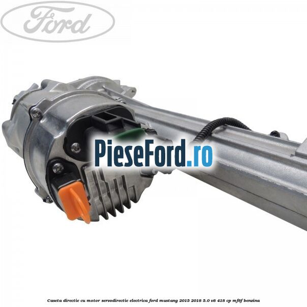 Caseta directie cu motor servodirectie electrica Ford Mustang 2015-2018 5.0 V8 418 cp MF8F benzina