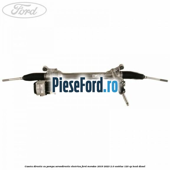 Caseta directie cu pompa servodirectie electrica Ford Mondeo 2019-2023 2.0 EcoBlue 120 cp BCCD diesel
