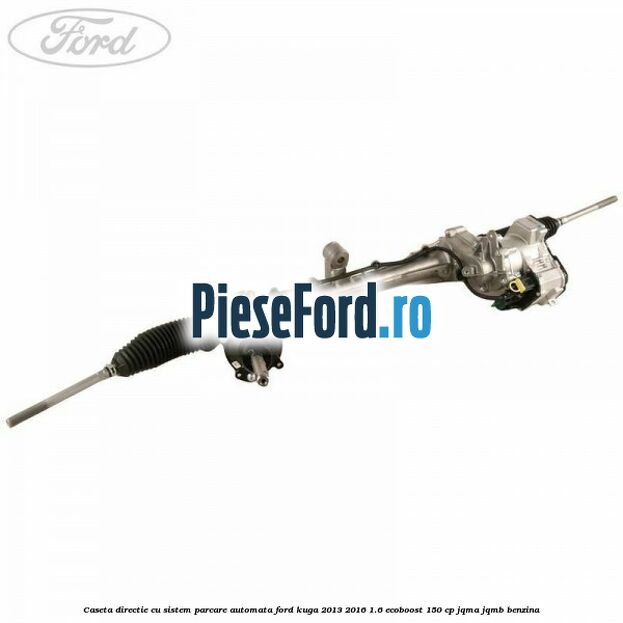 Caseta directie, cu sistem parcare automata Ford Kuga 2013-2016 1.6 EcoBoost 150 cp JQMA, JQMB benzina