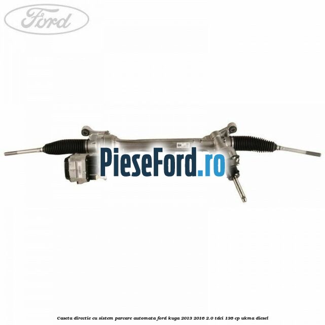 Caseta directie, cu sistem parcare automata Ford Kuga 2013-2016 2.0 TDCi 136 cp UKMA diesel