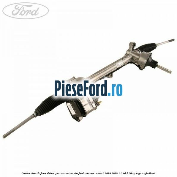 Caseta directie, fara sistem parcare automata Ford Tourneo Connect 2013-2018 1.6 TDCi 95 cp TZGA, TZGB diesel