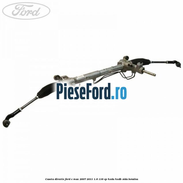 Caseta directie Ford C-Max 2007-2011 1.6 116 cp HXDA, HXDB, SIDA benzina