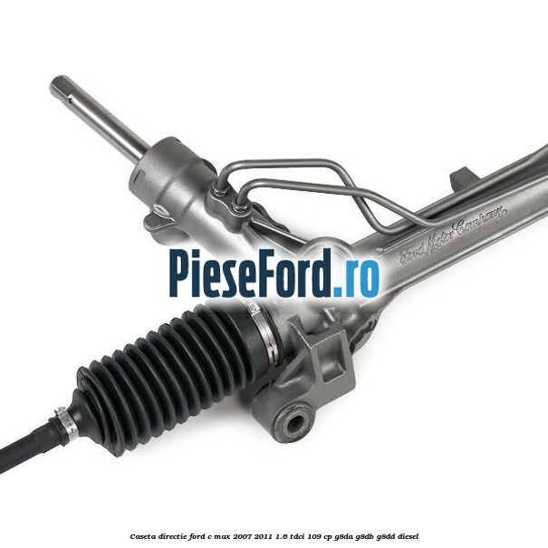Caseta directie Ford C-Max 2007-2011 1.6 TDCi 109 cp G8DA, G8DB, G8DD diesel