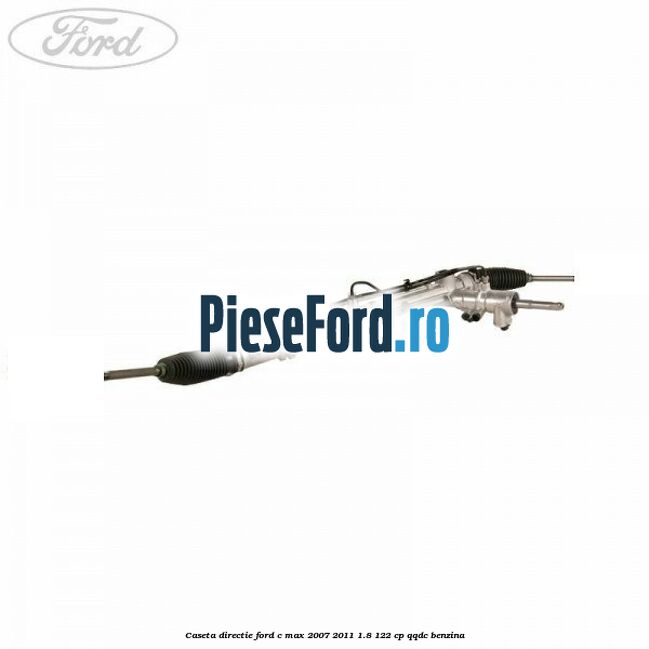 Caseta directie Ford C-Max 2007-2011 1.8 122 cp