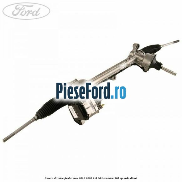 Caseta directie Ford C-Max 2016-2020 1.5 TDCi ECOnetic 105 cp AEDA diesel