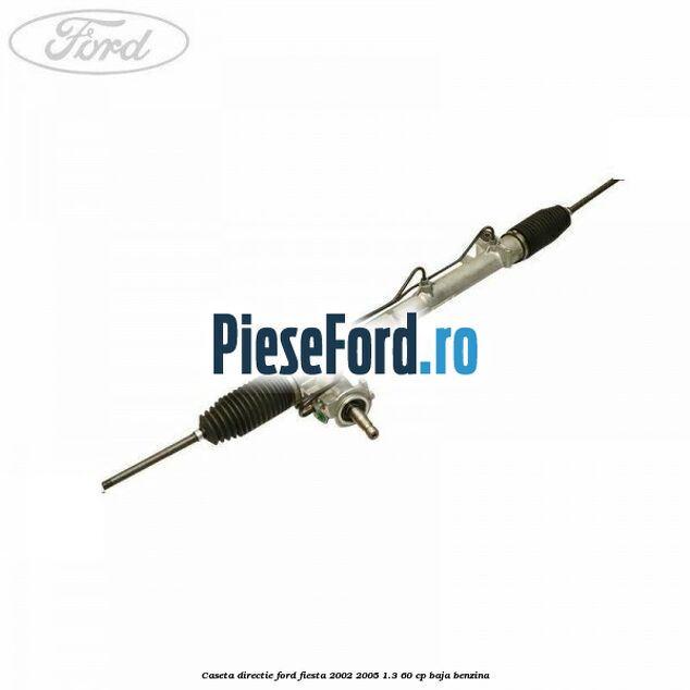 Caseta directie Ford Fiesta 2002-2005 1.3 60 cp BAJA benzina