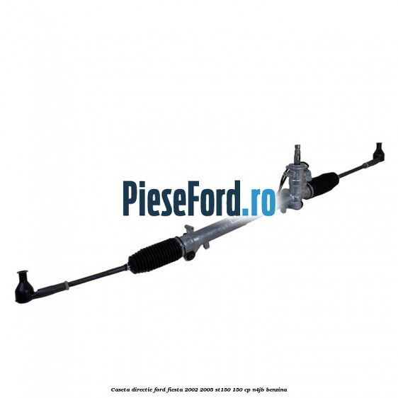 Caseta directie Ford Fiesta 2002-2005 ST150 150 cp N4JB benzina
