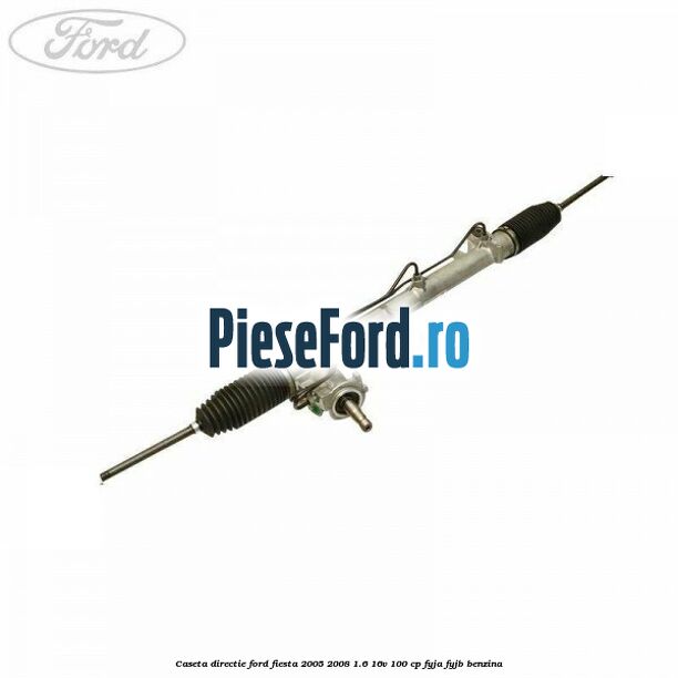 Caseta directie Ford Fiesta 2005-2008 1.6 16V 100 cp