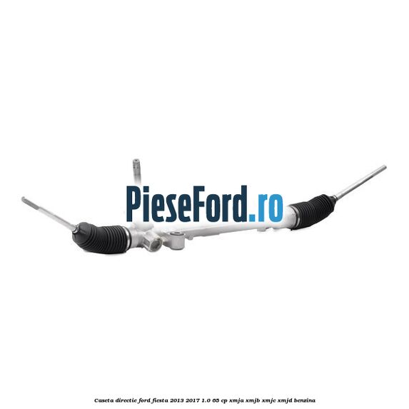 Caseta directie Ford Fiesta 2013-2017 1.0 65 cp XMJA, XMJB, XMJC, XMJD benzina