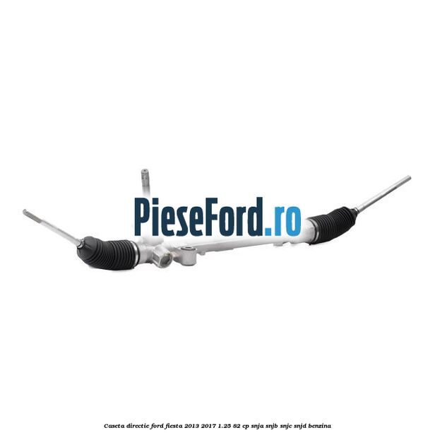 Caseta directie Ford Fiesta 2013-2017 1.25 82 cp SNJA, SNJB, SNJC, SNJD benzina