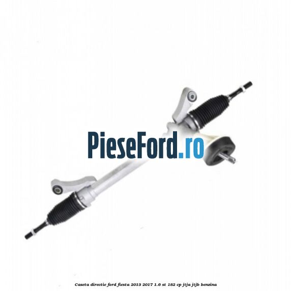 Caseta directie Ford Fiesta 2013-2017 1.6 ST 182 cp JTJA, JTJB benzina