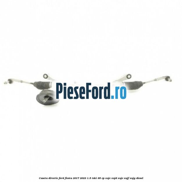 Caseta directie Ford Fiesta 2017-2023 1.5 TDCi 85 cp XUJC, XUJD, XUJE, XUJF, XUJG diesel