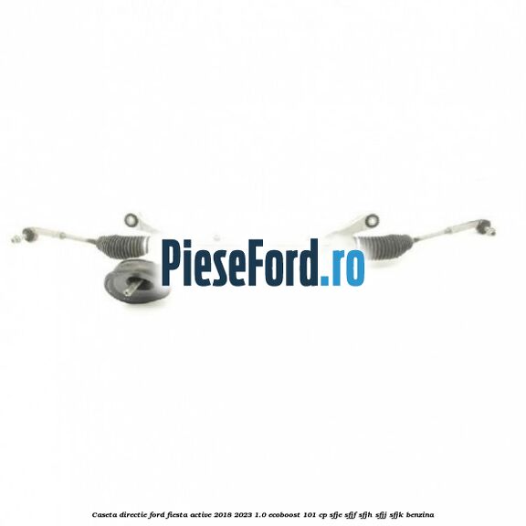 Caseta directie Ford Fiesta Active 2018-2023 1.0 EcoBoost 101 cp SFJE, SFJF, SFJH, SFJJ, SFJK benzina