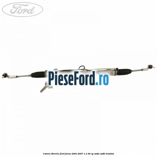 Caseta directie Ford Focus 2004-2007 1.4 80 cp ASDA, ASDB benzina