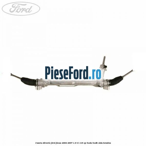 Caseta directie Ford Focus 2004-2007 1.6 Ti 115 cp HXDA, HXDB, SIDA benzina