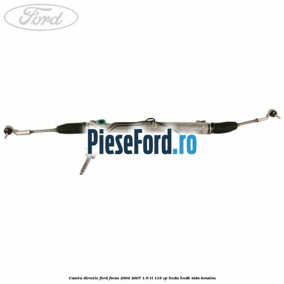 Caseta directie Ford Focus 2004-2007 1.6 Ti 115 cp HXDA, HXDB, SIDA benzina