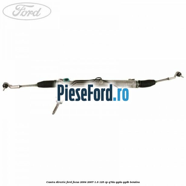 Caseta directie Ford Focus 2004-2007 1.8 125 cp Q7DA, QQDA, QQDB benzina