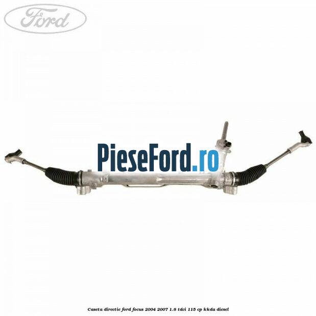 Caseta directie Ford Focus 2004-2007 1.8 TDCi 115 cp KKDA diesel
