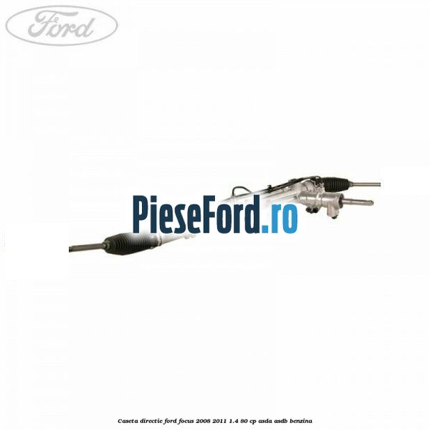Caseta directie Ford Focus 2008-2011 1.4 80 cp
