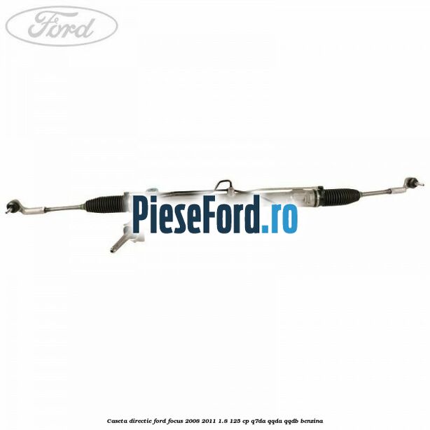 Caseta directie Ford Focus 2008-2011 1.8 125 cp Q7DA, QQDA, QQDB benzina
