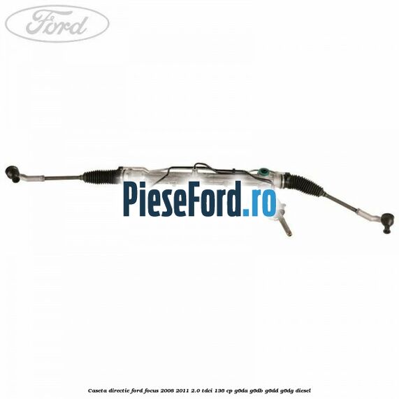 Caseta directie Ford Focus 2008-2011 2.0 TDCi 136 cp G6DA, G6DB, G6DD, G6DG diesel