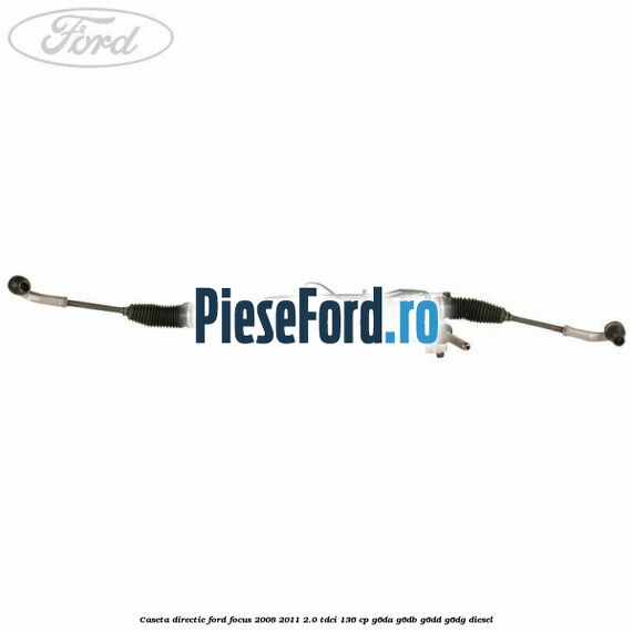Caseta directie Ford Focus 2008-2011 2.0 TDCi 136 cp G6DA, G6DB, G6DD, G6DG diesel