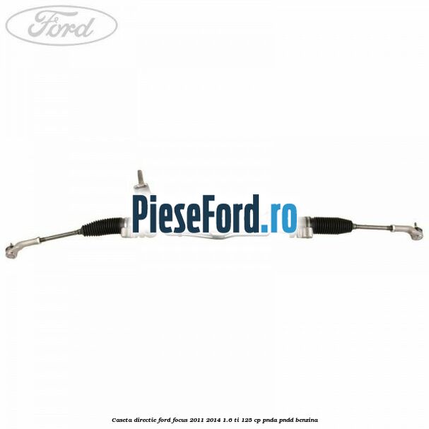 Caseta directie Ford Focus 2011-2014 1.6 Ti 125 cp PNDA, PNDD benzina