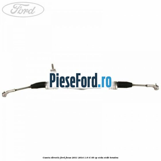 Caseta directie Ford Focus 2011-2014 1.6 Ti 85 cp XTDA, XTDB benzina